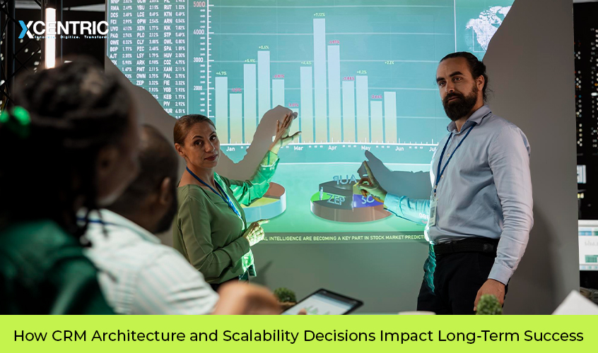 how crm architecture and scalability decisions impact long-term success