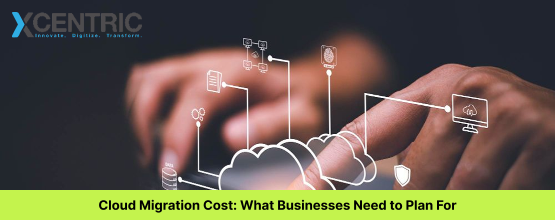 cloud migration cost: what businesses need to plan for