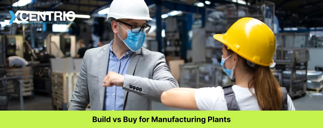 build vs buy for manufacturing plants