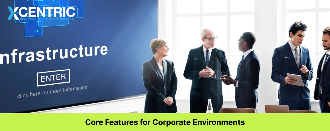 core features for corporate environments