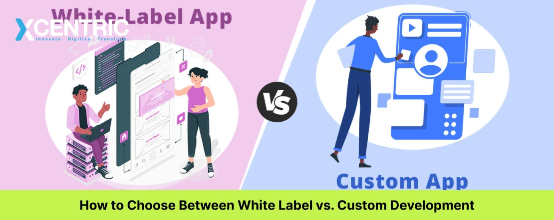 How to Choose Between White Label vs. Custom Development