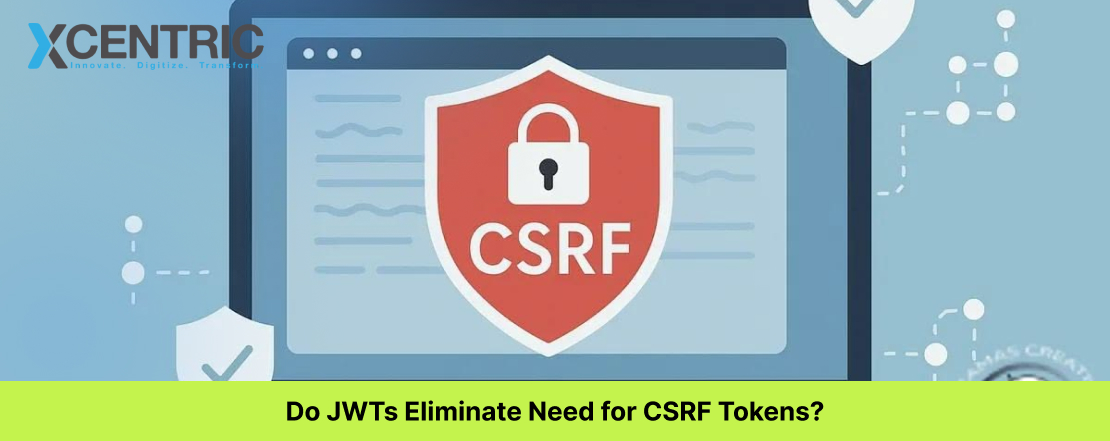 Do JWTs Eliminate Need for CSRF Tokens?