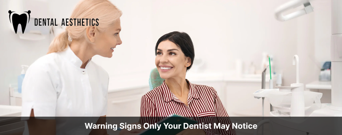 warning signs only your dentist may notice