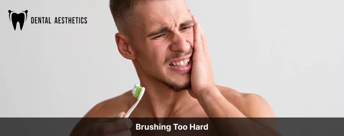 brushing too hard