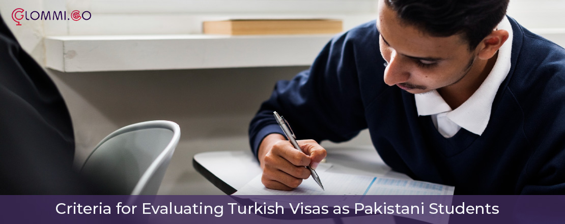 criteria for evaluating Turkish visas as Pakistani students